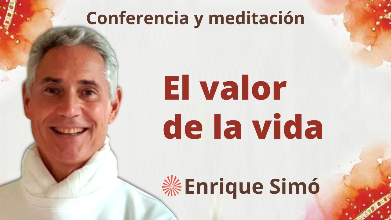 14 Abril 2023  Meditación y conferencia: El valor de la Vida