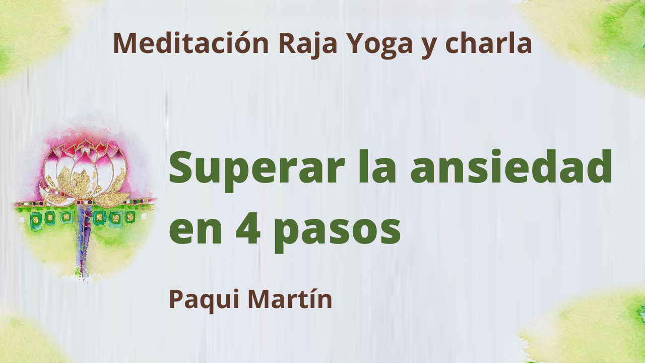 Meditación Raja Yoga y charla: Superar la ansiedad en 4 pasos (15 Junio 2021) On-line desde Canarias