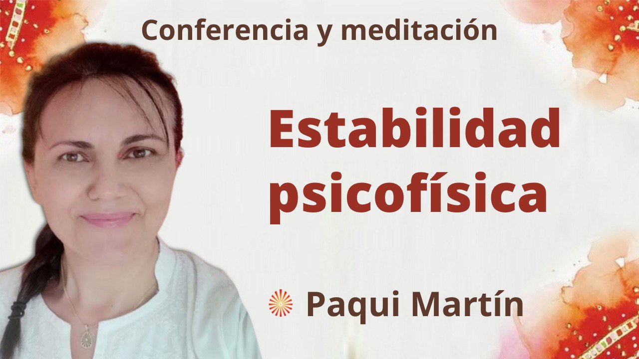 29 Marzo 2022  Meditación y conferencia:  Estabilidad psico-física
