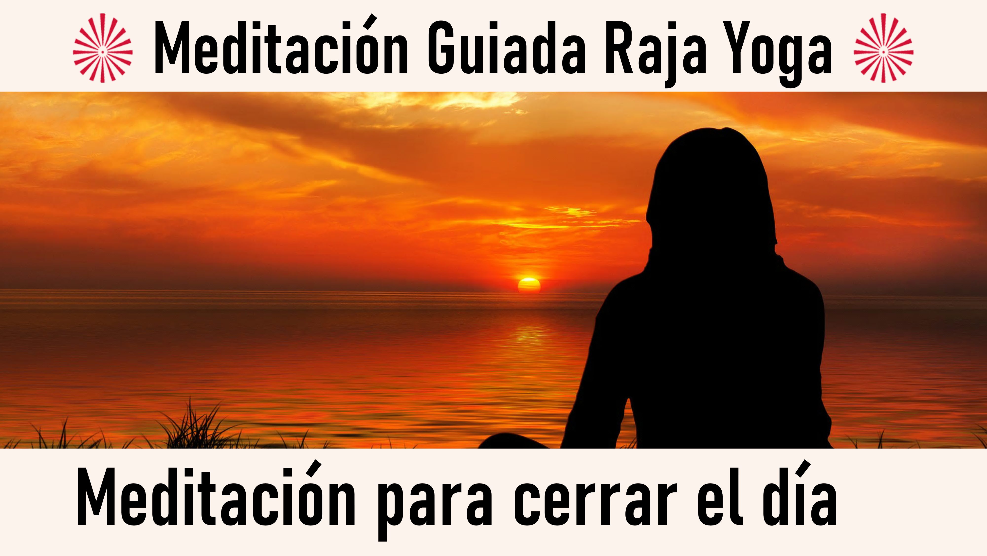 Meditación Raja Yoga: Meditación para cerrar el día (25 Septiembre 2020) On-line desde Madrid