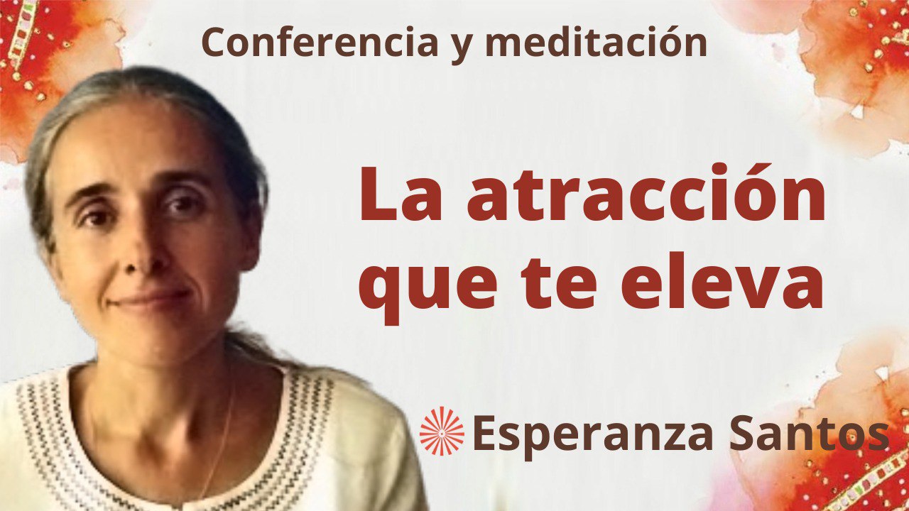 1 Marzo 2023 Meditación y conferencia: La atracción que te eleva