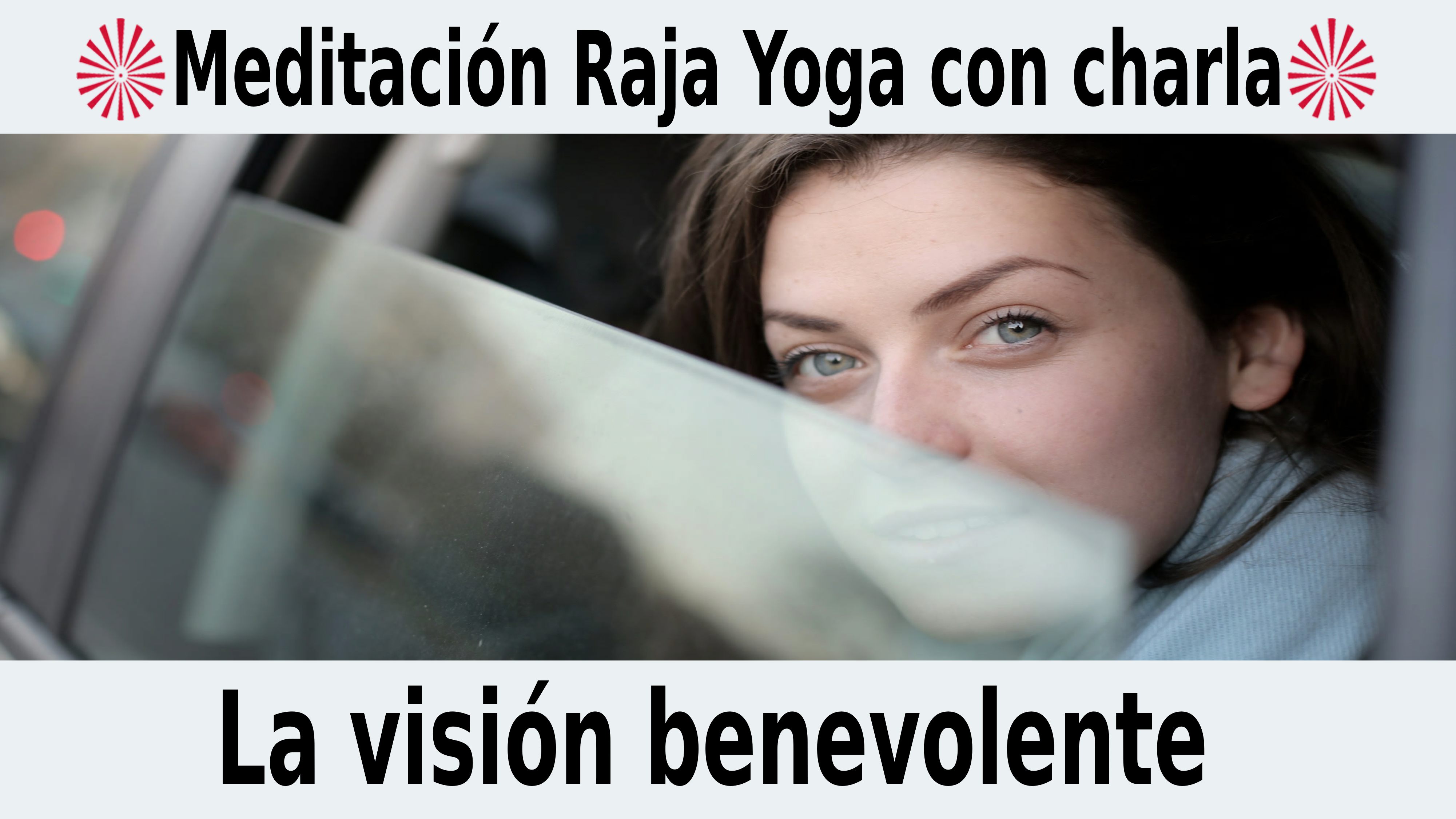 Meditación Raja Yoga con charla:  La visión benevolente (10 Noviembre 2020) On-line desde Madrid