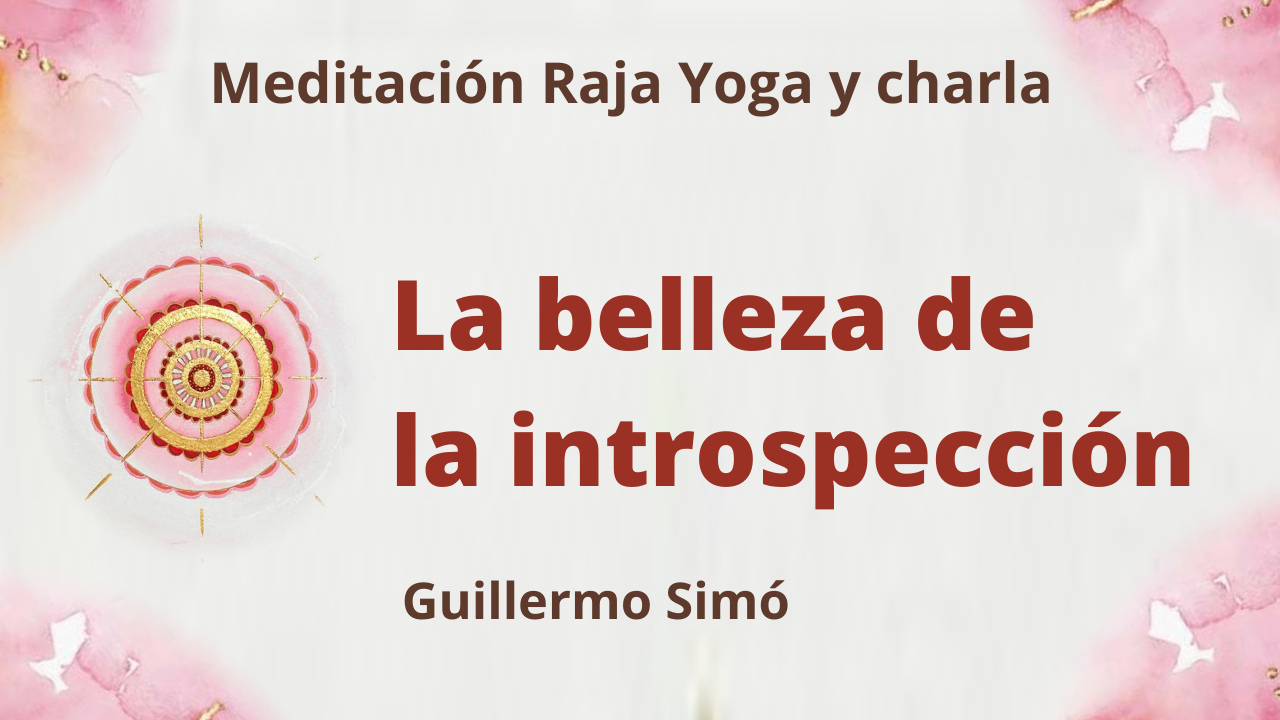 25 Mayo 2021 Meditación Raja Yoga y charla: La belleza de la introspección