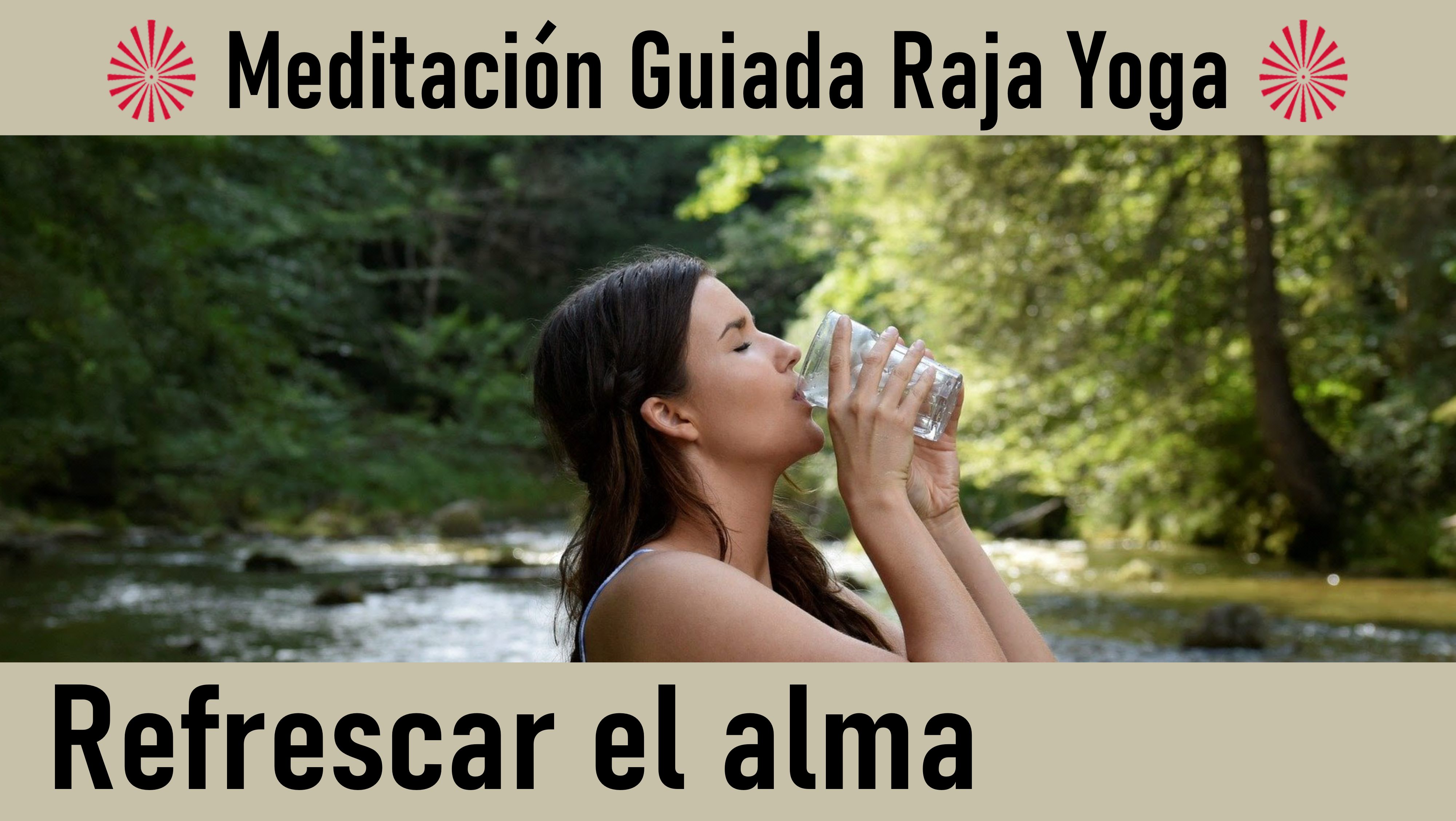 Meditación Raja Yoga: Refrescar el alma (8 Agosto 2020) On-line desde Valencia
