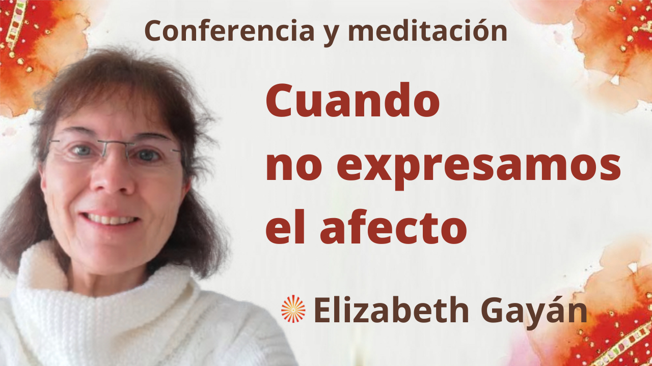 Meditación y conferencia: Cuando no expresamos el afecto (18 Diciembre 2021)