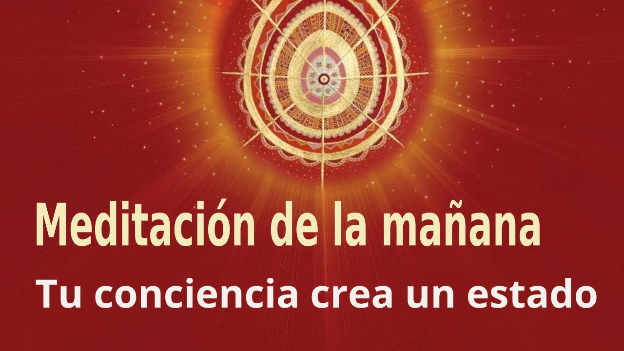 Meditación de la mañana: Tu conciencia crea un estado , con Enrique Simó (29 Julio 2022)
