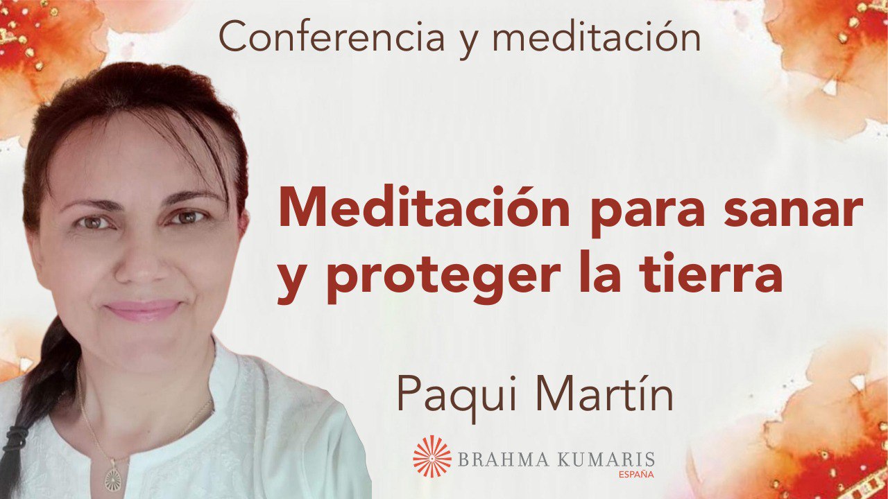 22 Abril 2024  Meditación y conferencia: Sanar y proteger la tierra