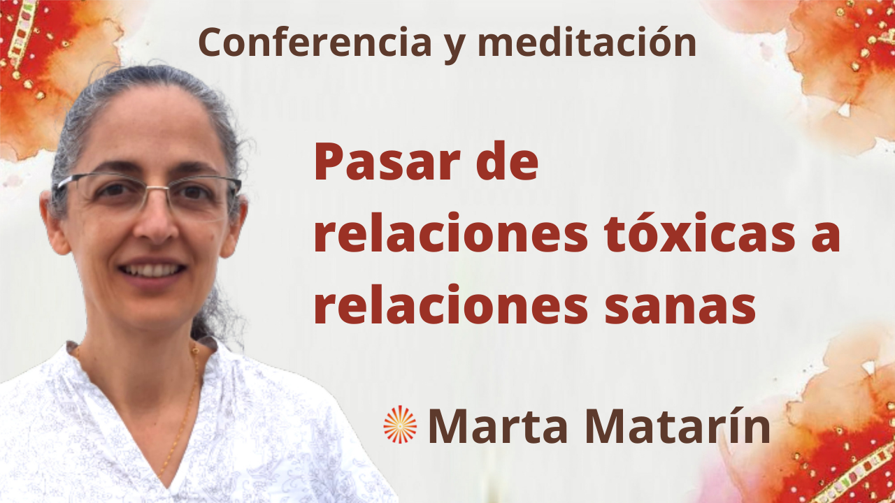 14 Octubre 2021 Meditación y conferencia: Pasar de relaciones tóxicas a relaciones sanas