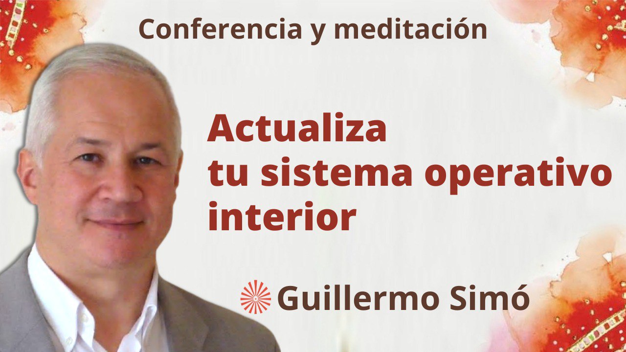 27 Junio 2023  Meditación y conferencia:  Actualiza tu sistema operativo interior