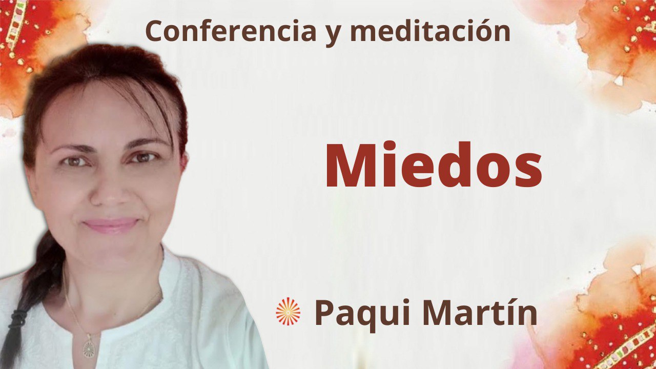 18 Abril 2022  Meditación y conferencia: Miedos
