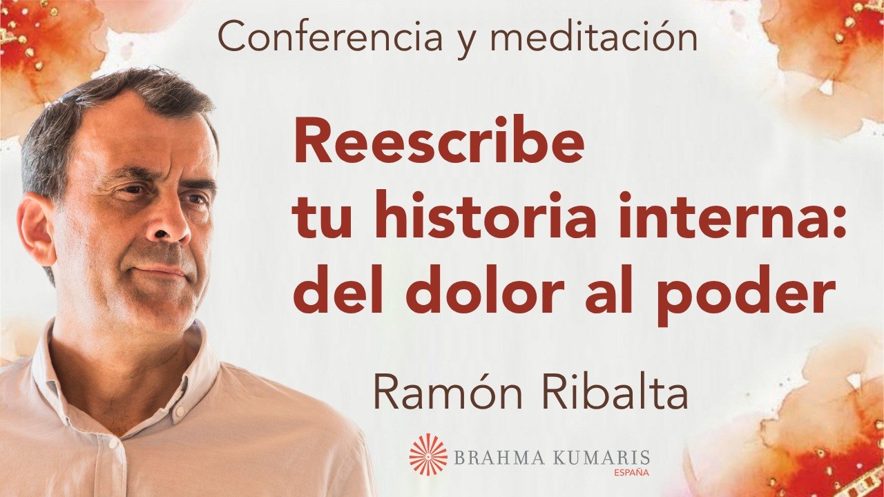 Meditación y conferencia:  Reescribe tu historia interna; del dolor al poder (25 Mayo 2026)