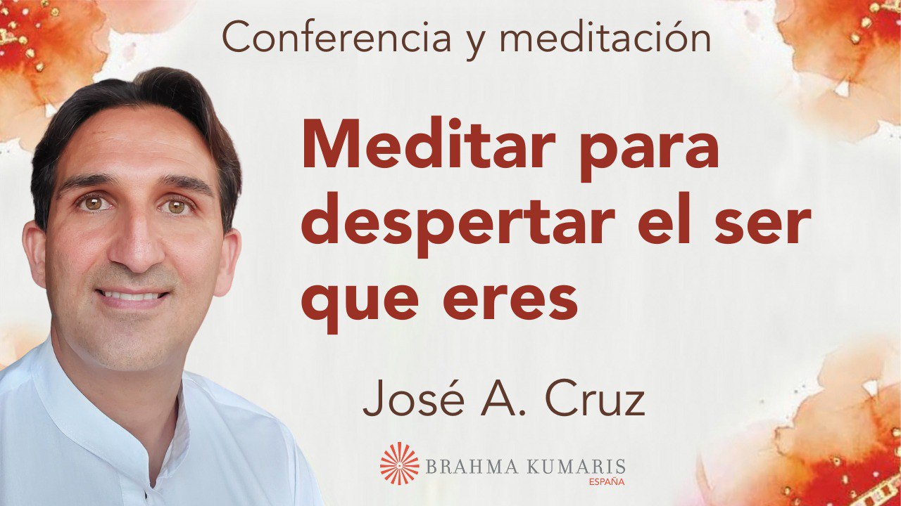 4 Octubre 2023  Meditación y conferencia: Meditar para despertar el ser que eres