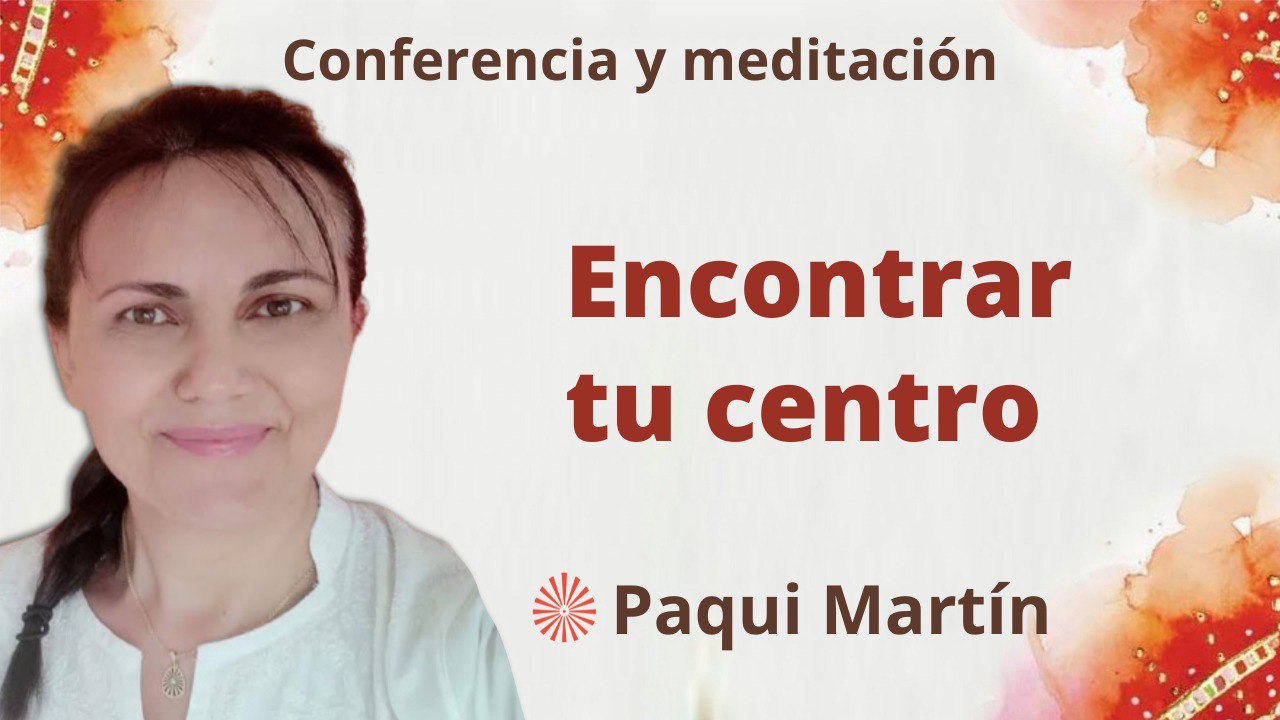 9 Enero 2023 Meditación y conferencia: Encontrar tu centro