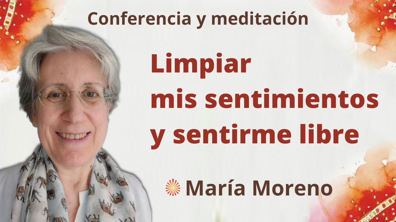 14 Noviembre 2021 Meditación y conferencia: Limpiar mis sentimientos y sentirme libre