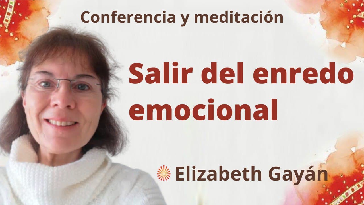 12 Febrero 2022 Meditación y conferencia: Salir del enredo emocional