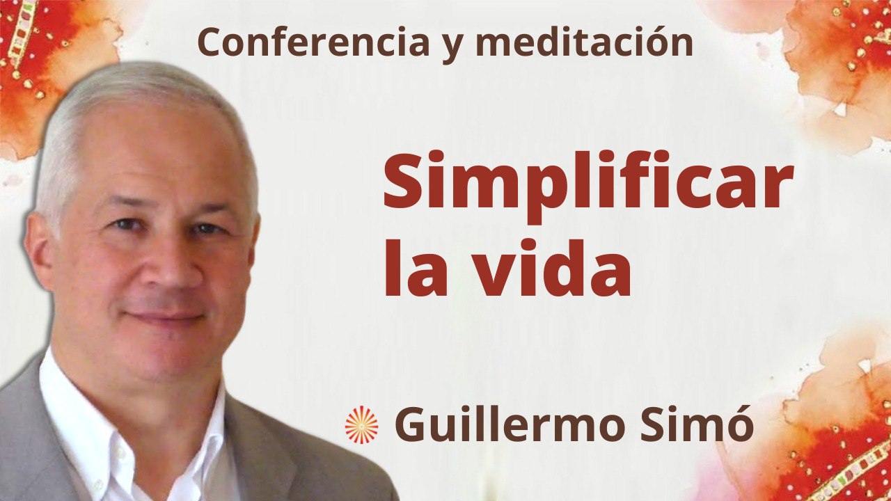 3 Mayo 2022 Meditación y conferencia:  Simplificar la vida