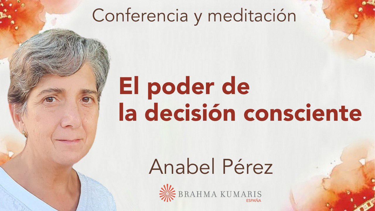 Meditación y conferencia:  El poder de la decisión consciente (4 Marzo 2024)