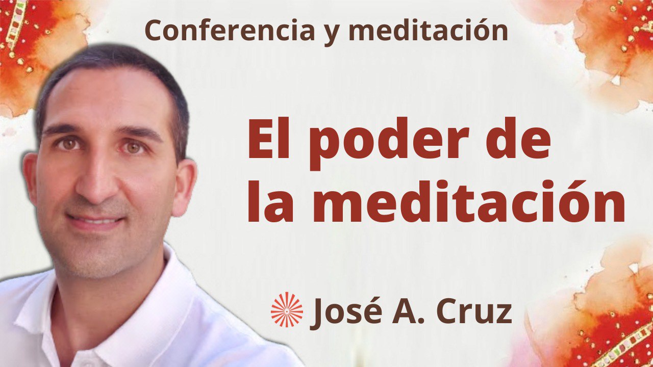 Meditación y conferencia: El poder de la meditación (31 Mayo 2023)