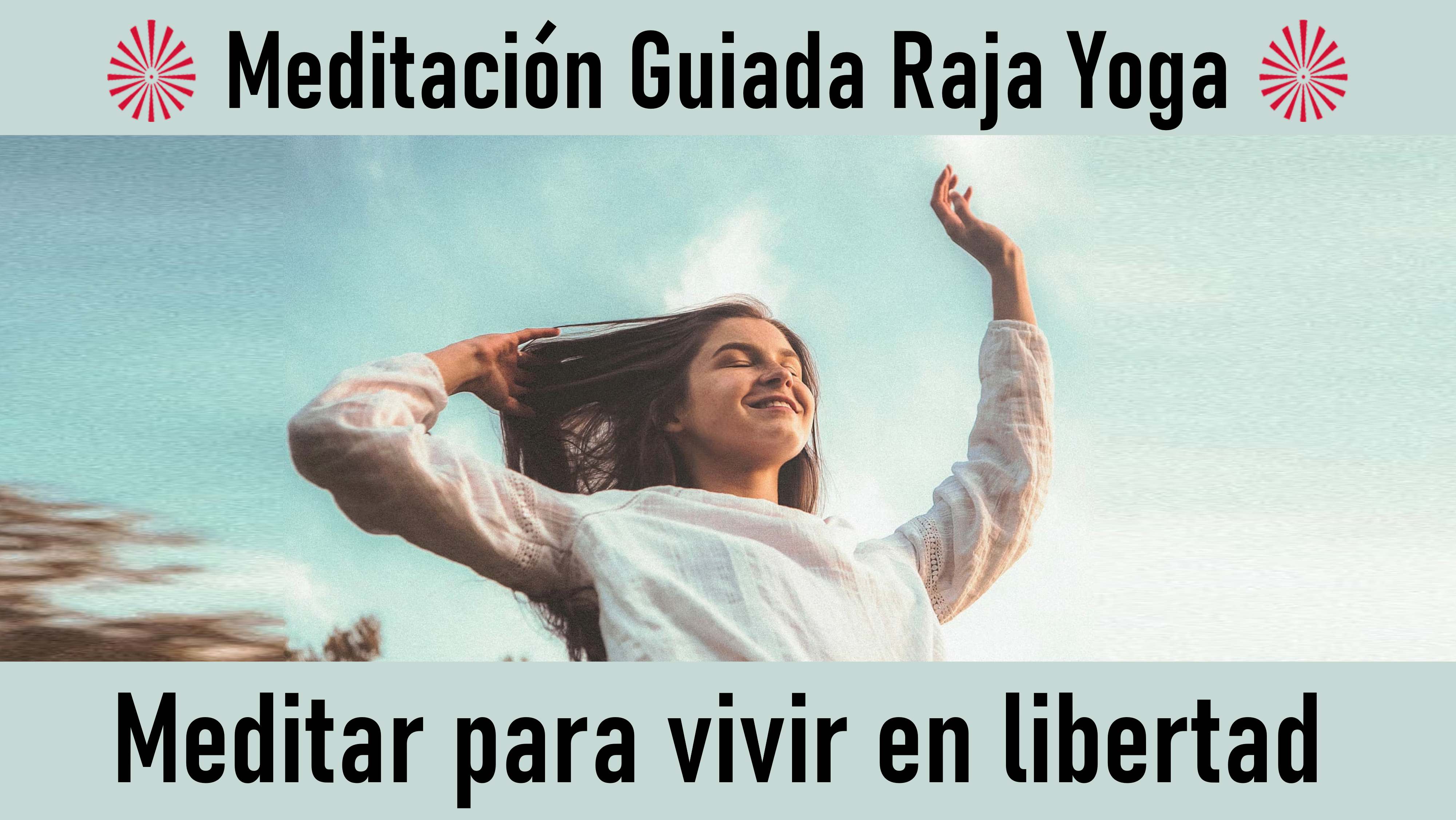 Meditación Raja Yoga: Meditar para vivir en libertad (26 Agosto 2020) On-line desde Sevilla