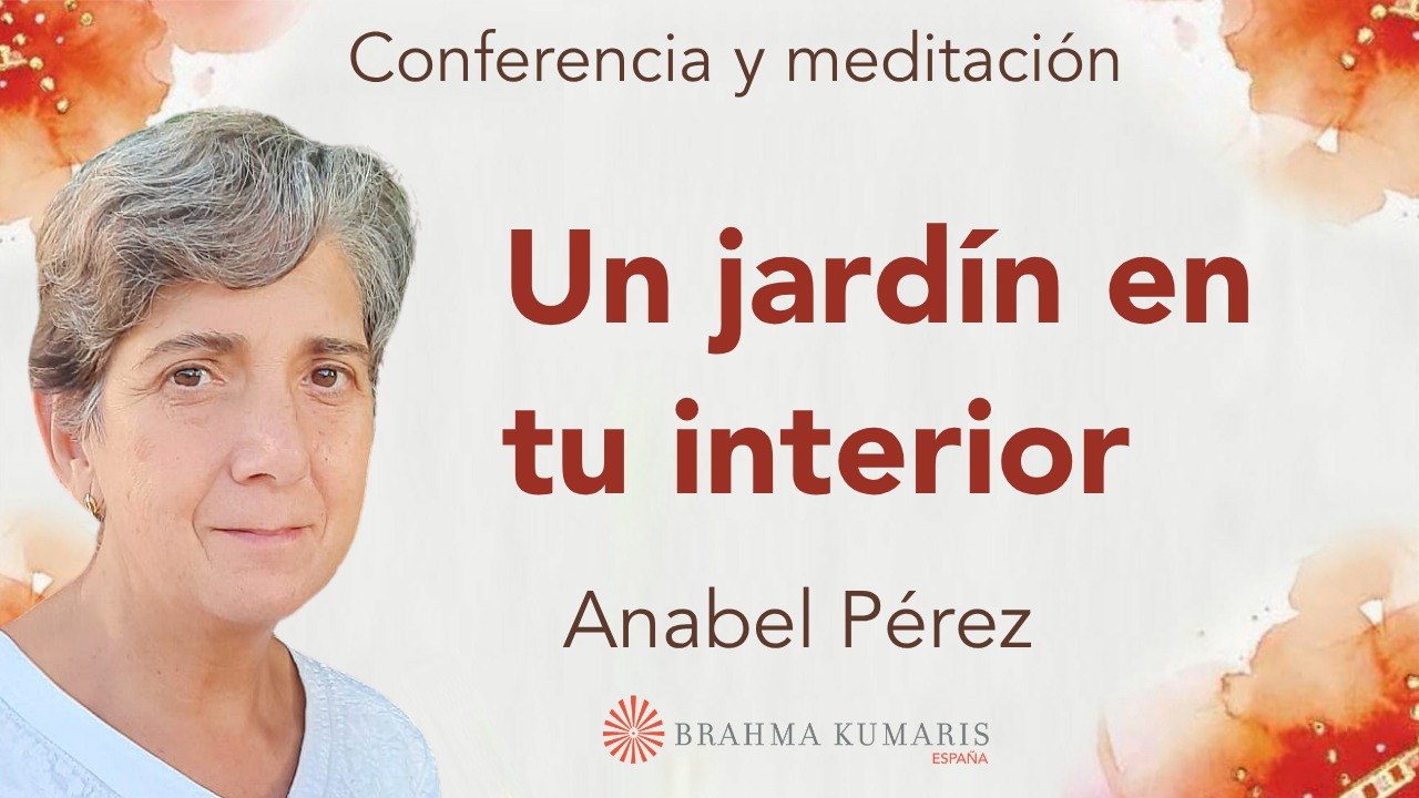 13 Abril 2026  Meditación y conferencia:  Un jardín en tu interior
