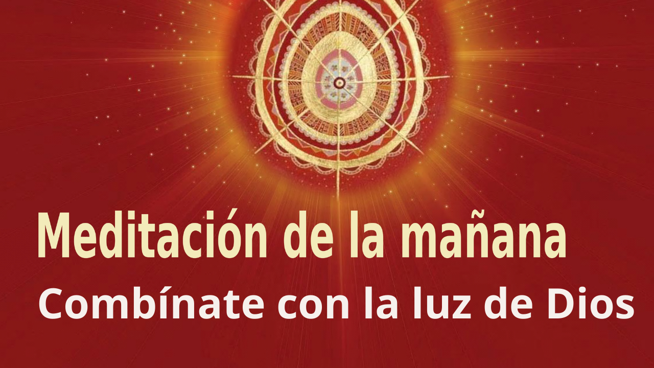 Meditación Raja Yoga de la mañana: Combínate con la luz de Dios (1 Septiembre 2021).
