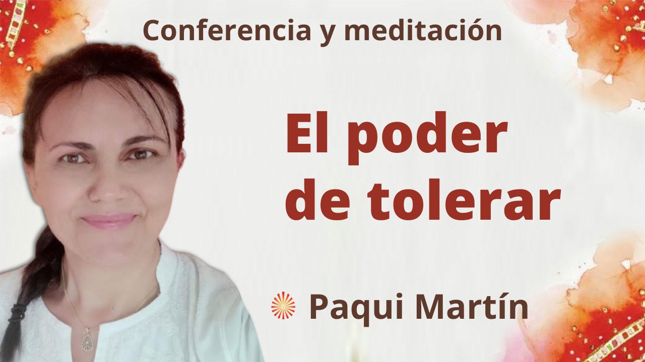 25 Octubre 2022 Meditación y conferencia:  El poder de tolerar