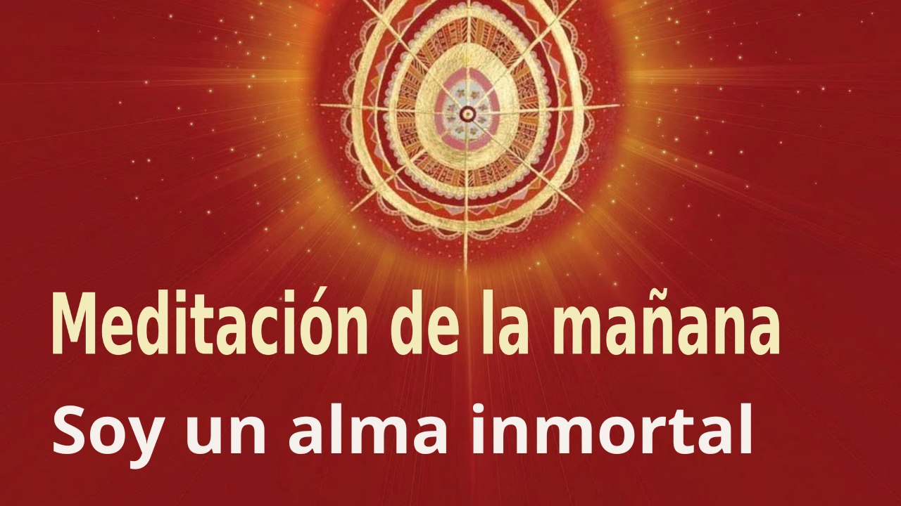 Meditación de la mañana:  Soy un alma inmortal , con Enrique Simó (4 Abril 2023)