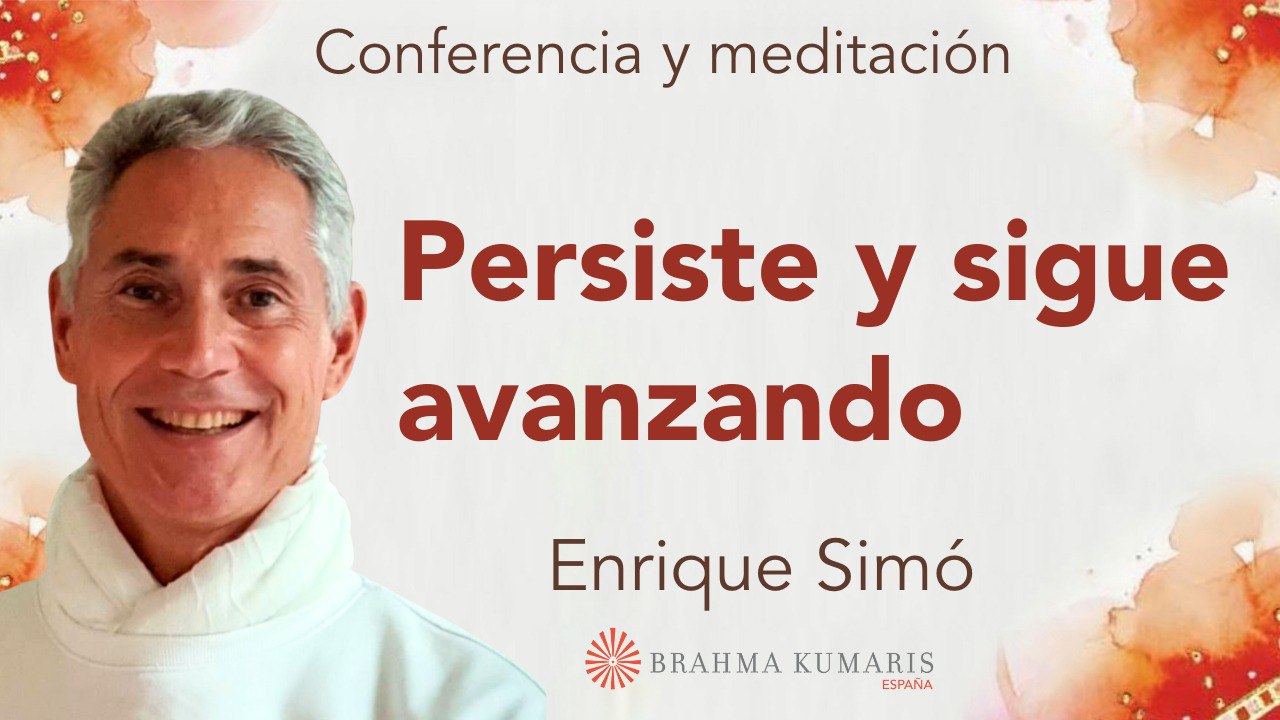 11 Abril 2025 Meditación y conferencia: Persiste y sigue avanzando