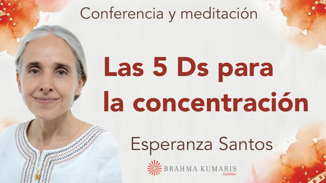 20 Marzo 2024 Meditación y conferencia:  Las 5 Ds para la concentración