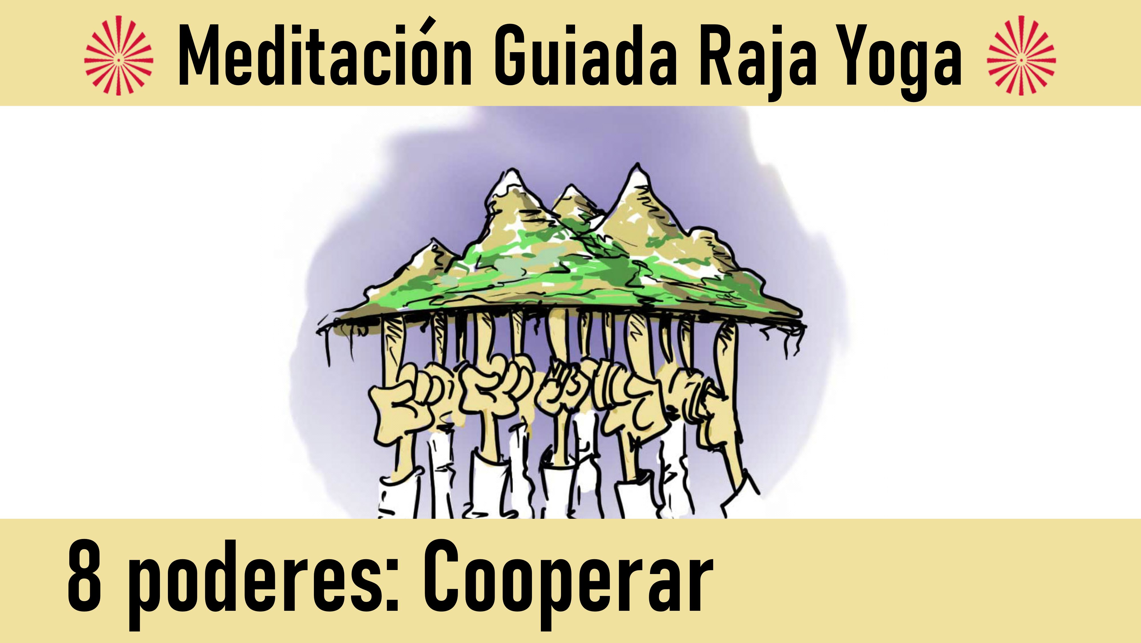 28 Julio 2020 Meditación Raja Yoga. Los ocho poderes: Cooperar