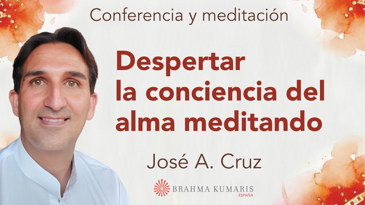 23 Octubre 2024 Meditación y conferencia:  Despertar la conciencia del alma meditando