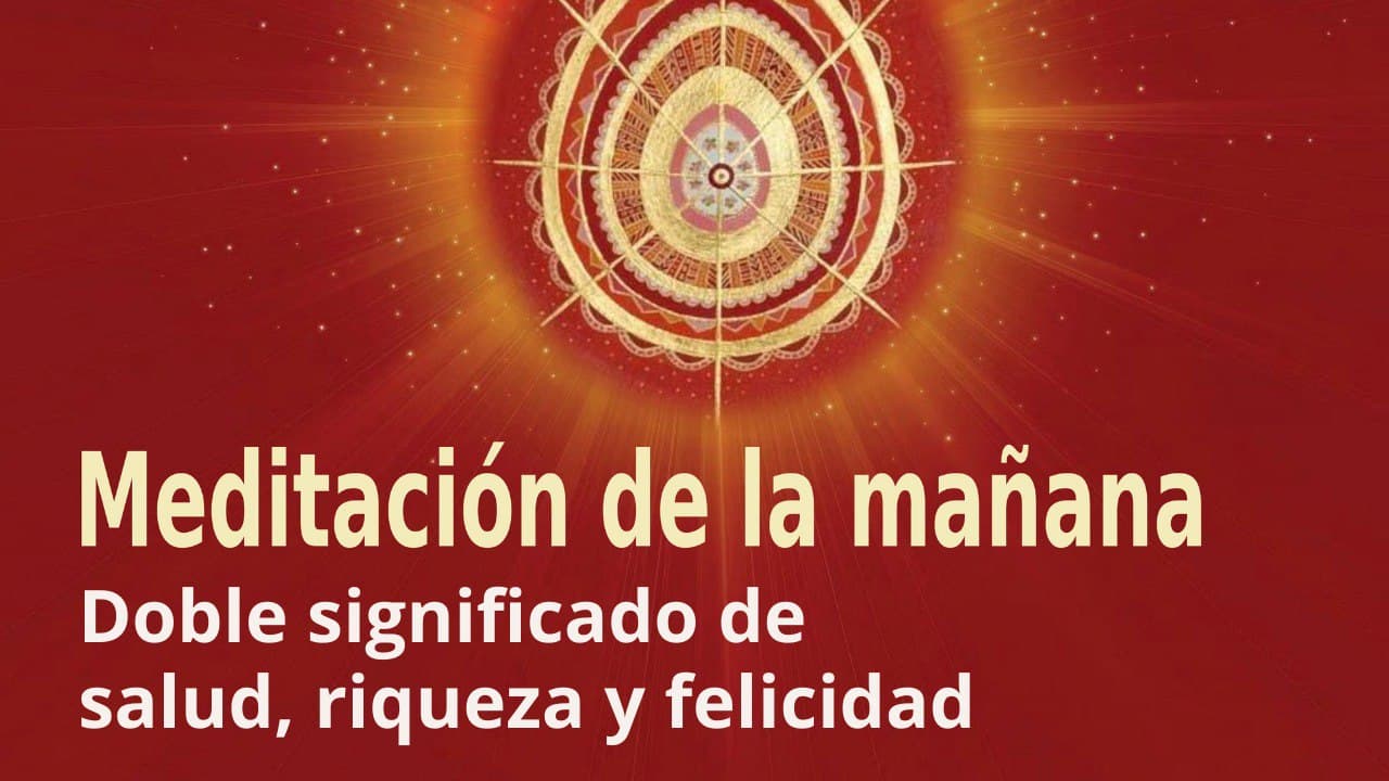 Meditación de la mañana  Doble significado de salud, riqueza y felicidad , con José María Barrero (22 Enero 2022)