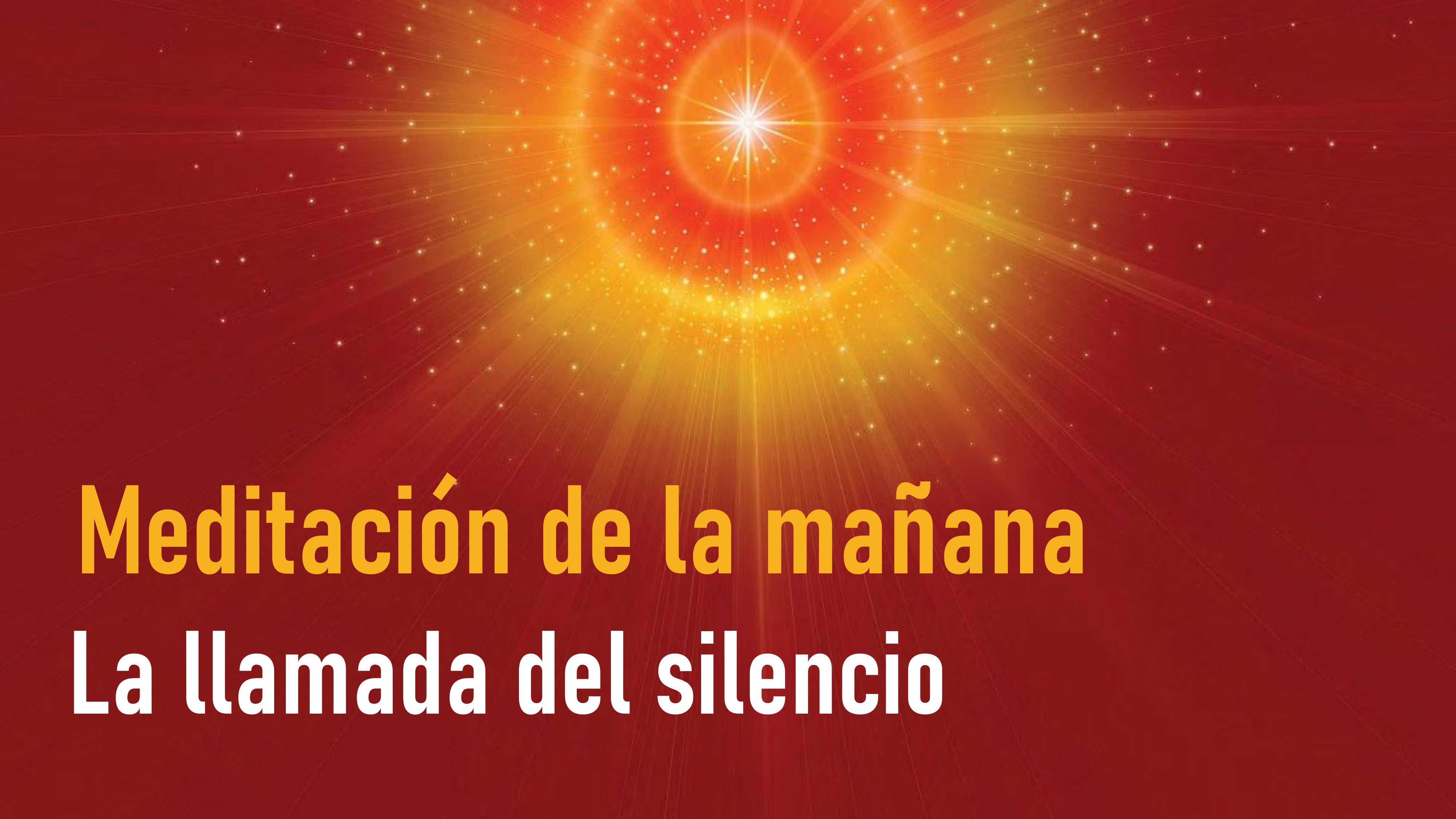 Meditación de la Mañana: La llamada del silencio ( 20 Junio 2020)
