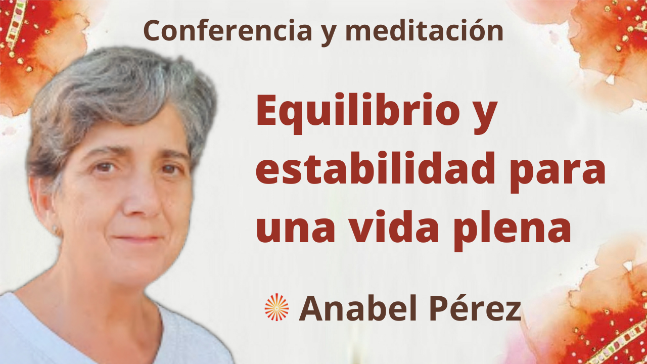 9 Septiembre 2021 Meditación y conferencia:  Equilibrio y estabilidad para una vida plena