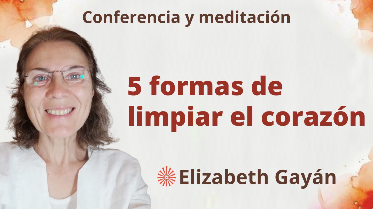 4 Mayo 2023  Meditación y conferencia: 5 formas de limpiar el corazón