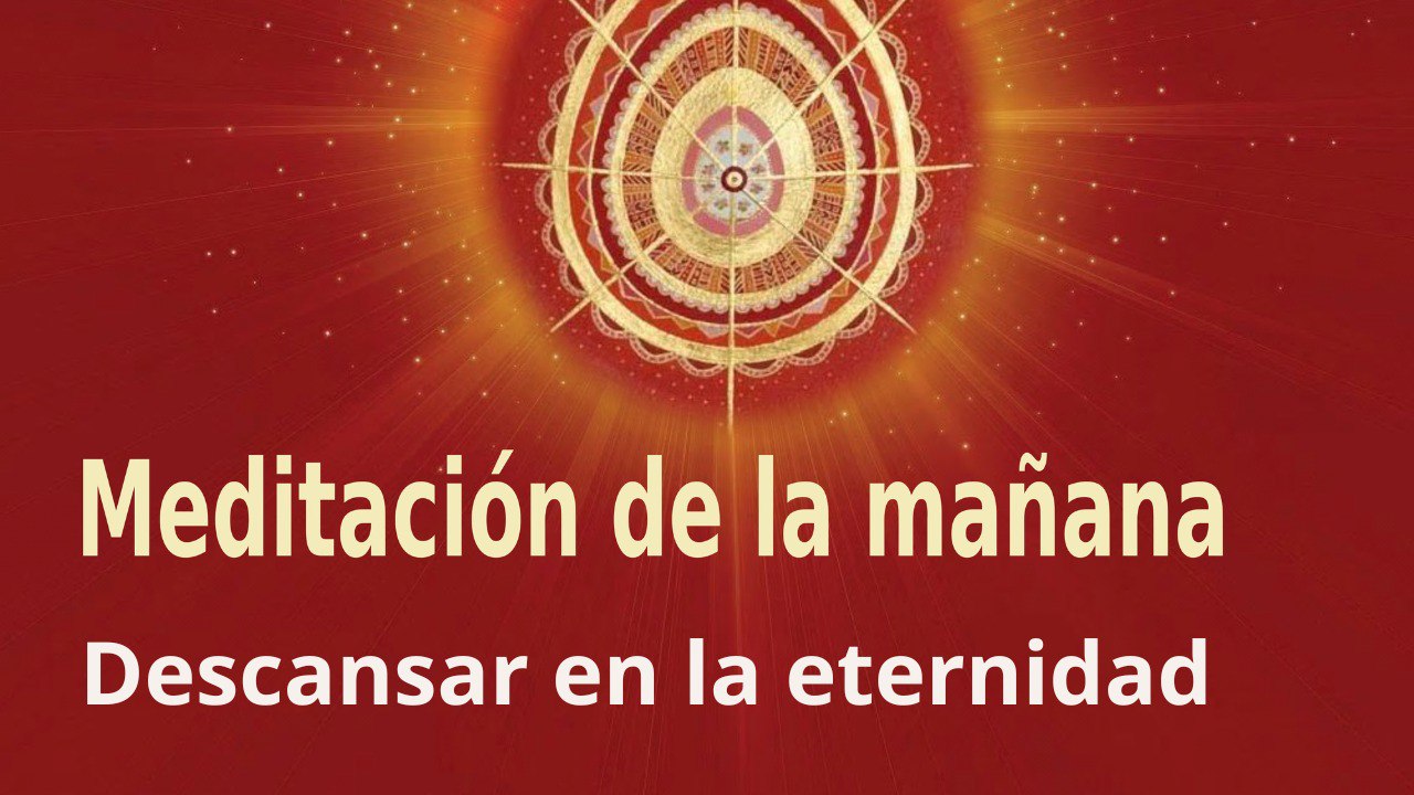 Meditación de la mañana: Descansar en la eternidad, con José María Barrero (23 Septiembre 2023)