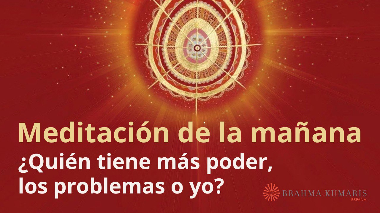 Meditación de la mañana:  ¿Quién tiene más poder, los problemas o yo ? , con José María Barrero (7 Octubre 2023)