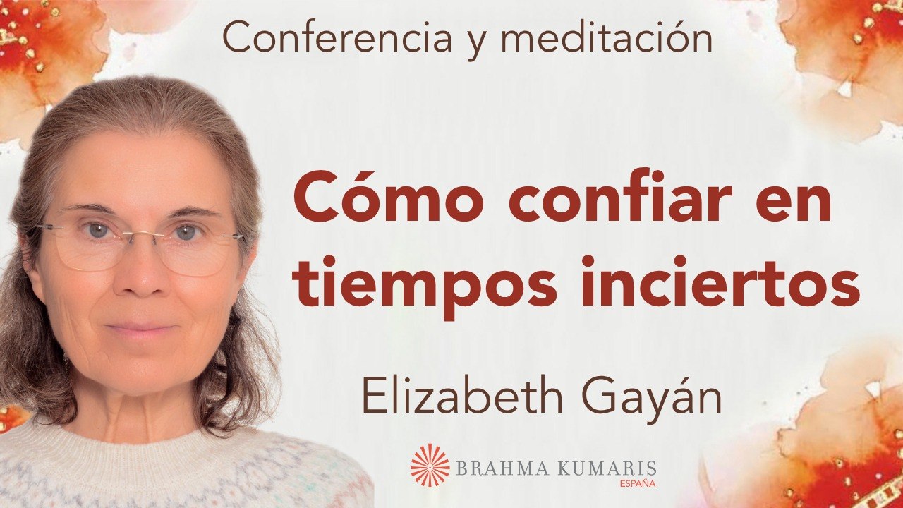 11 Abril 2026 Meditación y conferencia:  Cómo confiar en tiempos inciertos