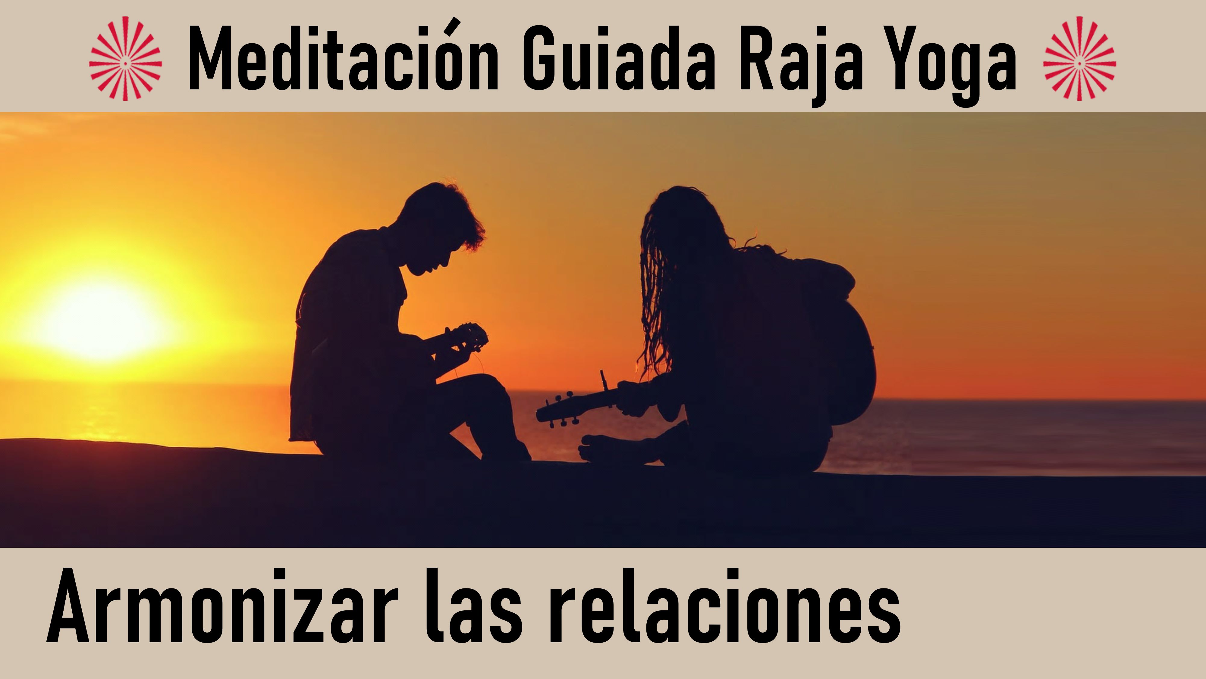 Meditación Raja Yoga: Armonizar las relaciones (1 Julio 2020) On-line desde Madrid