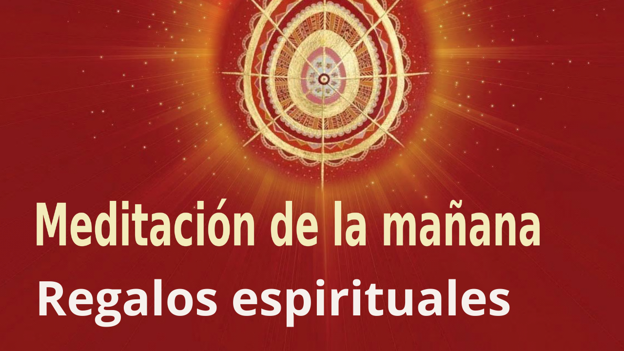 Meditación de la mañana:  Regalos espirituales , con Guillermo Simó (21 Diciembre 2021)