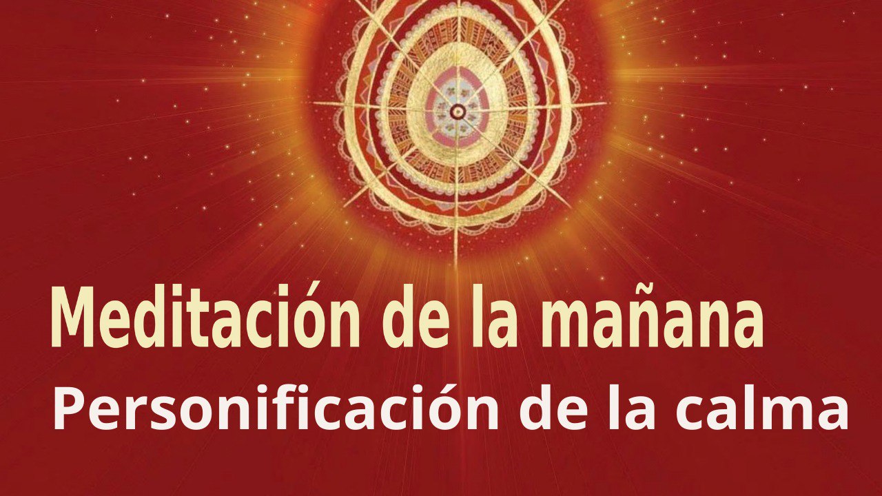 Meditación de la mañana:  Personificación de la calma , con Guillermo Simó (23 Mayo 2022)