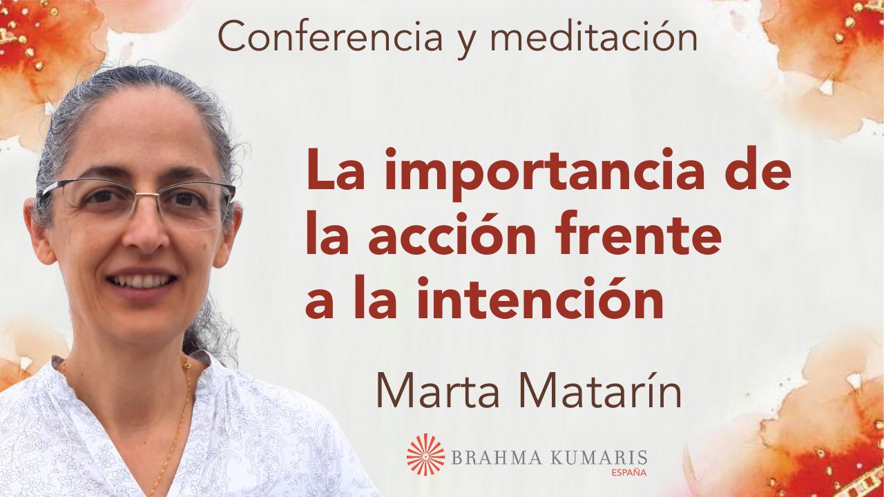 2 Mayo 2024 Meditación y conferencia: La importancia de la acción frente a la intención