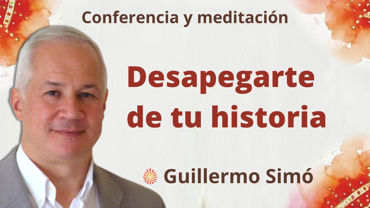 5 Octubre 2021 Meditación y conferencia: “Desapegarte de tu historia”