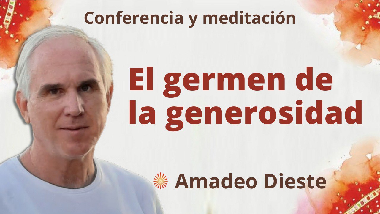 2 Junio 2022 Meditación y conferencia:  El germen de la generosidad