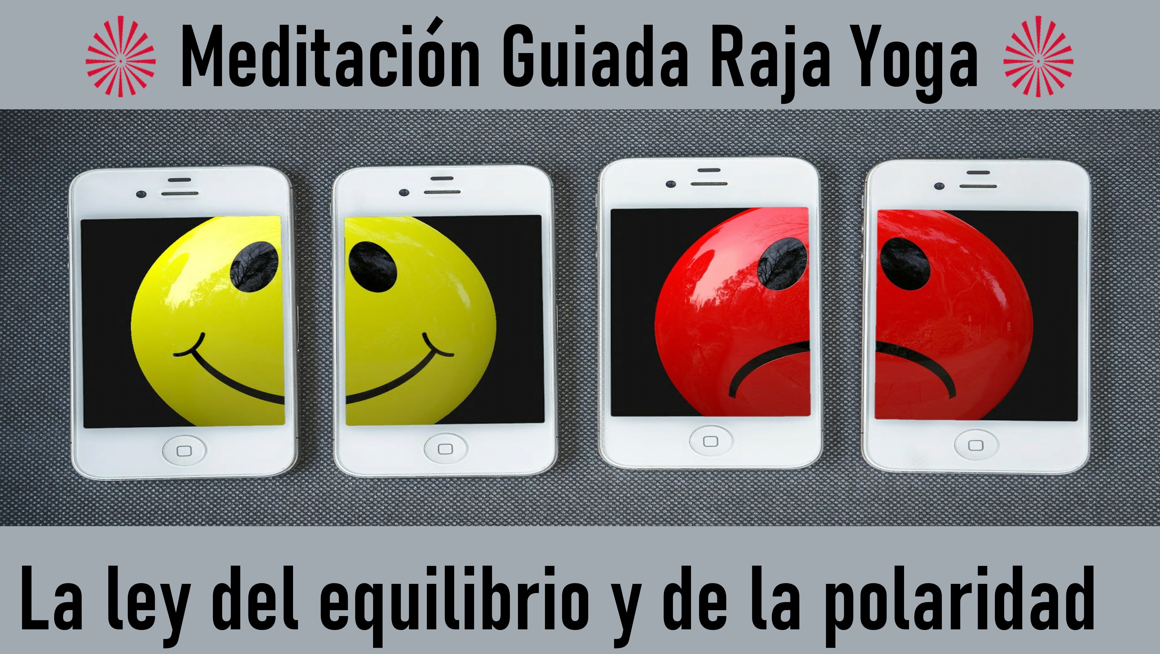 Charla y Meditación.Meditación Raja Yoga: La ley del equilibrio y de la polaridad (12Mayo 2020) On-line desde Canarias