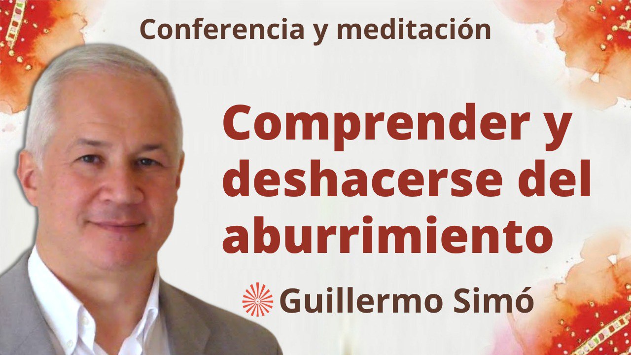 4 Abril 2023  Meditación y conferencia: Comprender y deshacerse del aburrimiento