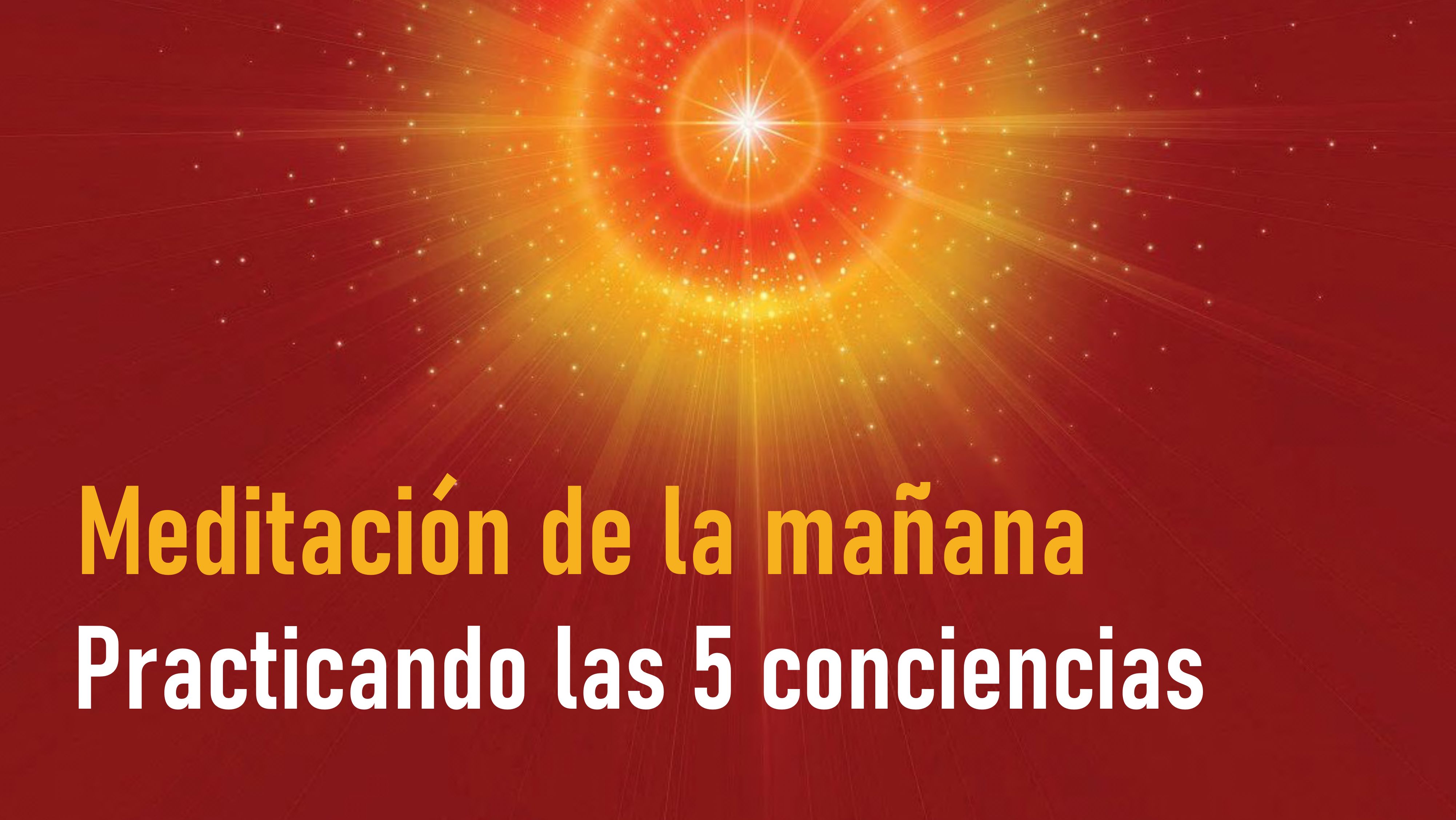 Meditación de la Mañana:Practicando las 5 conciencias  (2 Julio 2020)