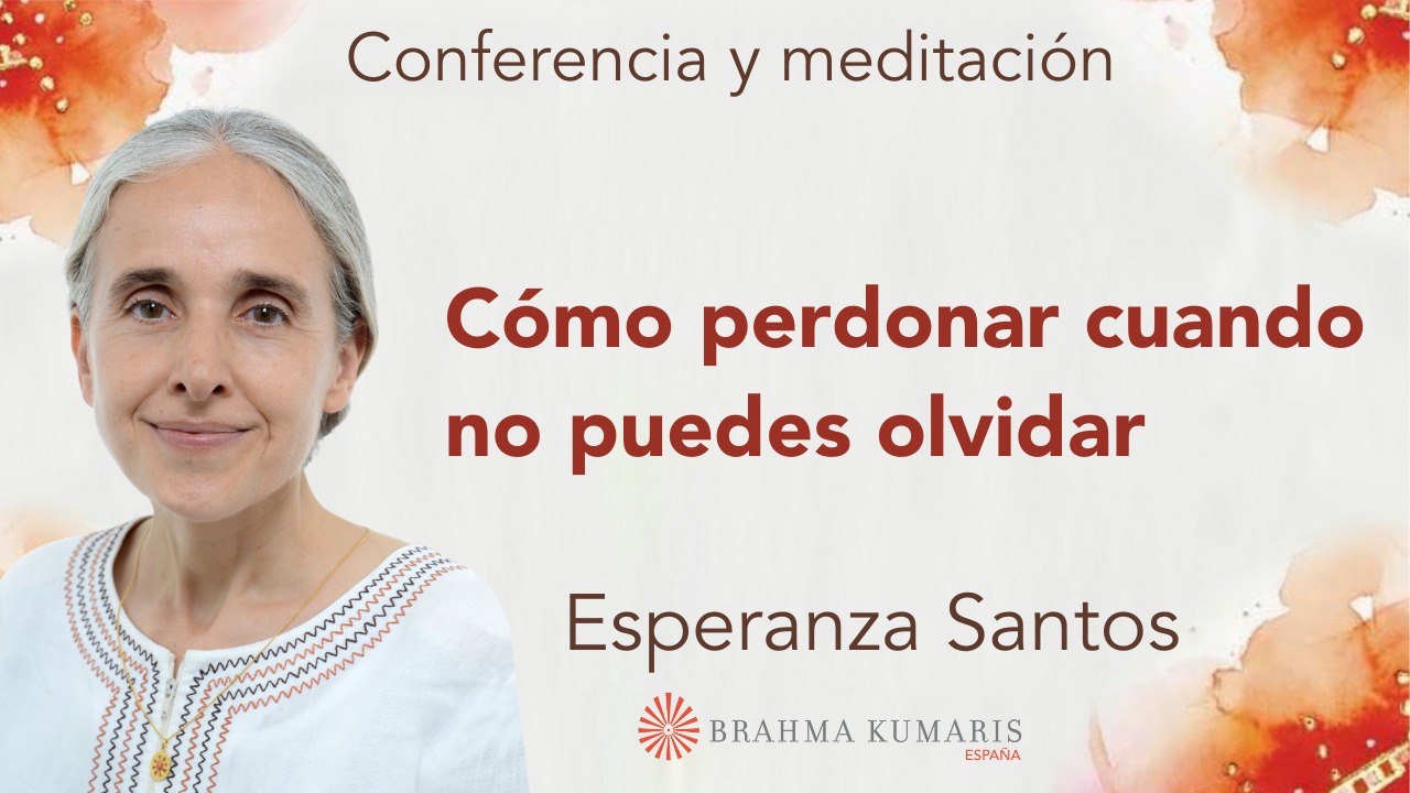 6 Marzo 2024 Meditación y conferencia: Cómo perdonar cuando no puedes olvidar