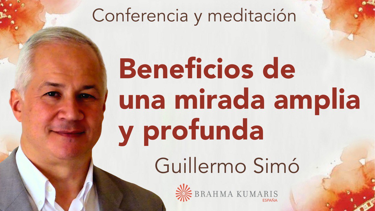 1 Abril 2025 Meditación y conferencia: Beneficios de una mirada amplia y profunda