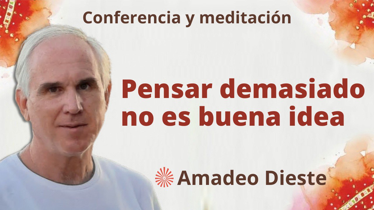 Meditación y conferencia: Pensar demasiado no es buena idea (2 Enero 2023)